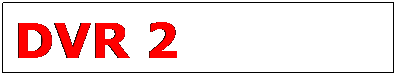 Text Box: DVR 2
