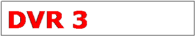 Text Box: DVR 3
